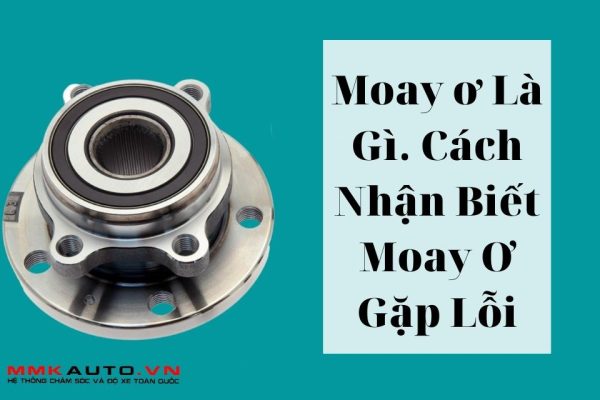 Tìm Hiểu Về Moay ơ. Cách Nhận Biết Moay Ơ Gặp Lỗi