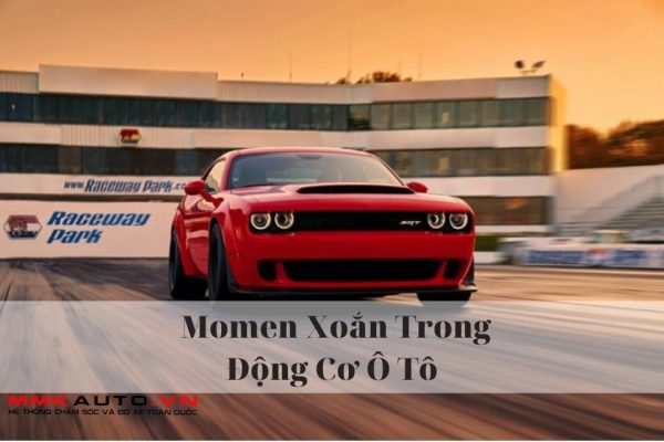 Momen Xoắn Là Gì? Tìm Hiểu Về Momen Xoắn Trong Động Cơ Ô Tô